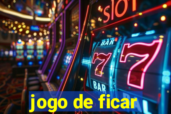 jogo de ficar